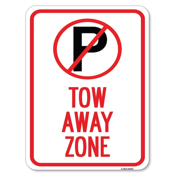 Tow Away Zone No ParkingHeavy-Gauge Aluminum Rust Proof Parking Sign, 18" x 24", A-1824-22804